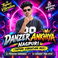 Danzer Ankhya Nagpuri (Tapori Vibration Mix) Dj Prakash Itamundia And Dj Sushant Poda Astia