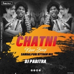 Chatni Kese Bani (Sambalpuri Rhythm Remix) Dj Pabitra Rkl.mp3
