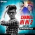 Chameli Hi Hi(Dance Mix)Dj Rakesh Nd Dj Alex(OdishaRemix.Com)