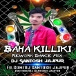 Baha Killiki (Rework Dance Mix) Dj Santosh Jajpur(OdishaRemix.Com)