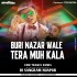 Buri Nazar Wale Tera Muh Kala(Edm Trance 2022)Dj Sangram(OdishaRemix.Com)