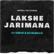 LAKSHE JARIMANA(ORGINAL PAD RYTHAM)DJ SIBUN ND DJ SUBHAM