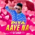 Piya Aaye Na(Love Mix)Dj Sibun Exclusive