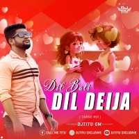 DILBALI DIL DEIJA ( TAPORI MIX ) DJTITU GM 2K23