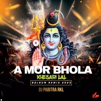 A MOR BHOLA KHESARI LAL BOLBUM(REMIX)DJ PABITRA RKL(2023)